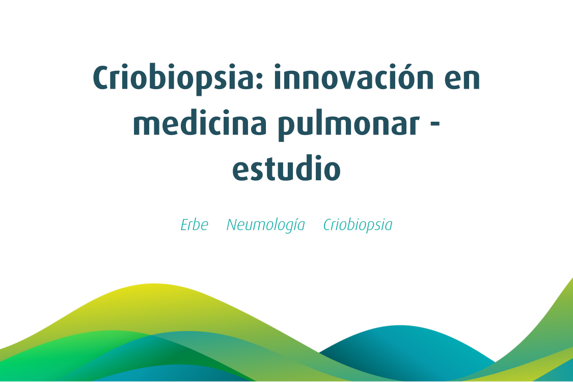 Criobiopsia: innovación en medicina pulmonar - estudio